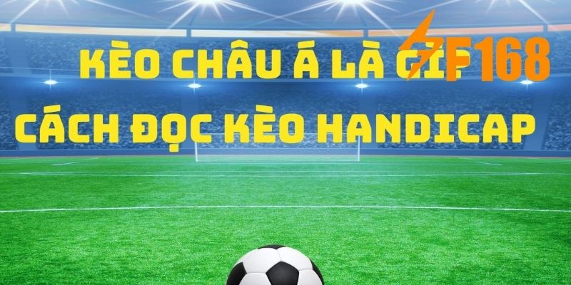 Cách soi kèo bóng đá châu Á chuẩn xác cho hội viên tại F168