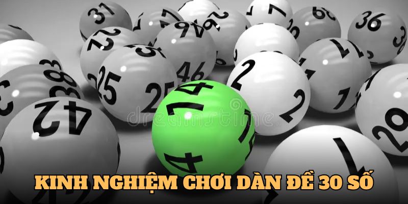 Kinh nghiệm chơi dàn đề 30 số trong 3 ngày bất bại 